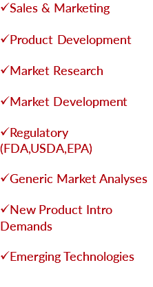 Sales & Marketing Product Development Market Research Market Development Regulatory (FDA,USDA,EPA) Generic Market Analyses New Product Intro Demands Emerging Technologies 